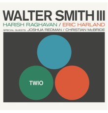 Walter Smith III featuring Eric Harland - TWIO
