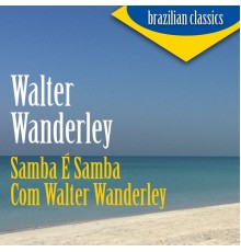 Walter Wanderley - Samba É Samba Com Walter Wanderley