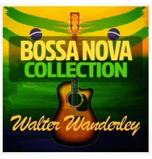 Walter Wanderley - Bossa Nova Collection