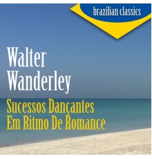 Walter Wanderley - Sucessos Dançantes em Ritmo de Romance