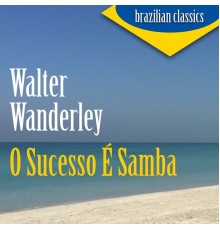 Walter Wanderley - O Sucesso É Samba