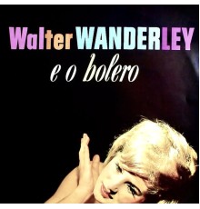 Walter Wanderley - E O Bolero (Remastered)