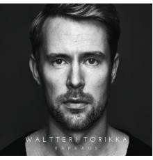 Waltteri Torikka - Rakkaus