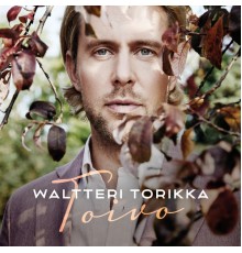 Waltteri Torikka - Toivo