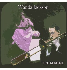 Wanda Jackson - Trombone