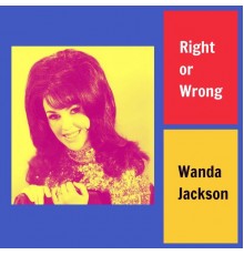 Wanda Jackson - Right or Wrong