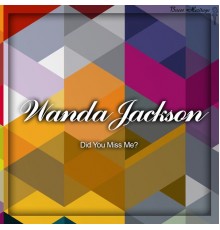 Wanda Jackson - Did You Miss Me?