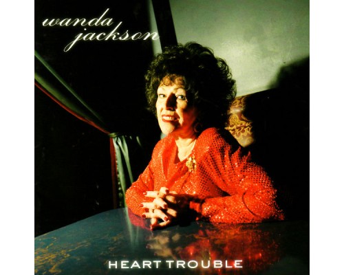 Wanda Jackson - Heart Trouble