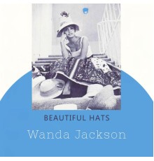 Wanda Jackson - Beautiful Hats