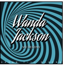 Wanda Jackson - My Destiny