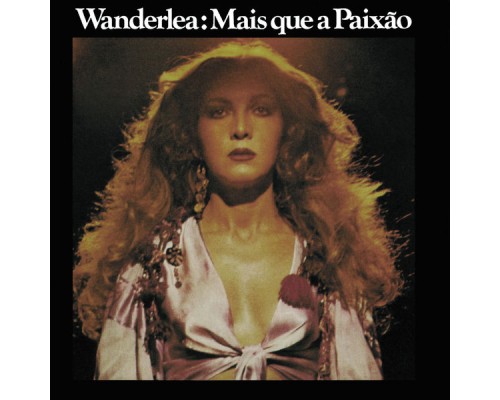 Wanderlea - Wanderlea: Mais Que A Paixão Wanderlea - Wanderlea: Mais Que A Paixão