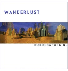 Wanderlust - Border Crossing