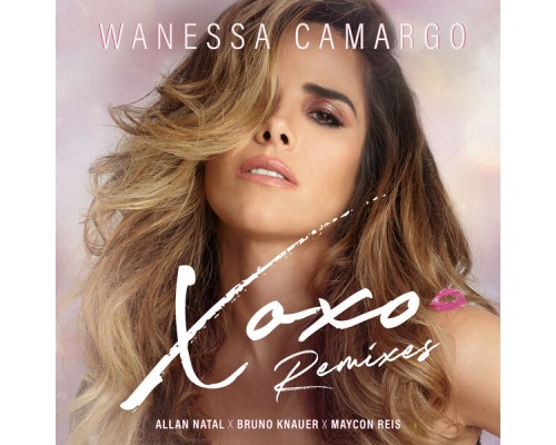 Wanessa Camargo - XOXO (Remixes)