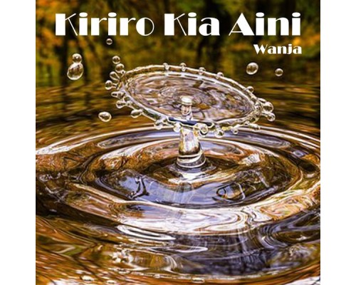 Wanja - Kiriro Kia Aini