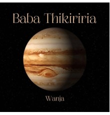 Wanja - Baba Thikiriria