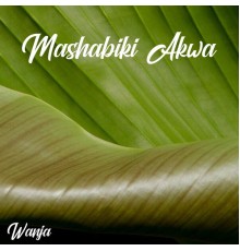 Wanja - Mashabiki Akwa