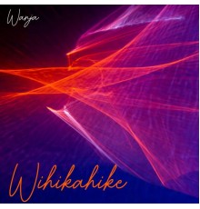 Wanja - Wihikahike