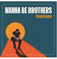 Wanna Be Brothers - Countryman