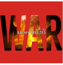 War - Balmy Breezes (Live, Wetlands NYC '92)
