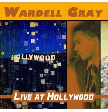 Wardell Gray - Live at Hollywood