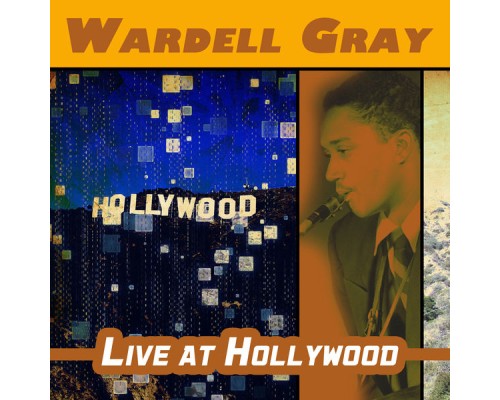 Wardell Gray - Live at Hollywood