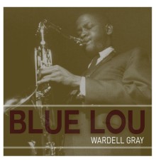 Wardell Gray - Blue Lou