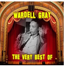 Wardell Gray - The Very Best Of