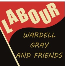 Wardell Gray Quartet - Labour