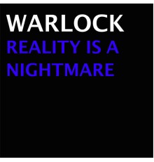 Warlock - Reality Is A Nightmare