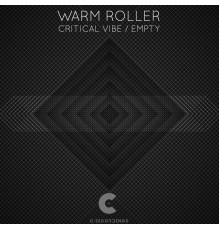 Warm Roller - Critical Vibe / Empty