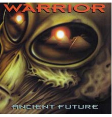 Warrior - Ancient Future