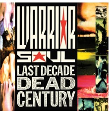 Warrior Soul - Last Decade Dead Century