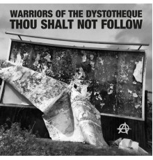 Warriors of the Dystotheque - Thou Shalt Not Follow