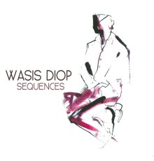 Wasis Diop - Séquences