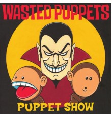 Wasted Puppets - Puppet Show