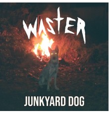 Waster - Junkyard Dog