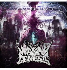 Wasting The Genesis - Viral Supremacy