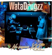 WataDrugzz - No Fugazi XXX