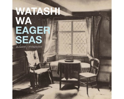 Watashi Wa - Eager Seas