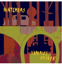 Watchers - Vampire Driver