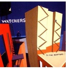 Watchers - To The Rooftops