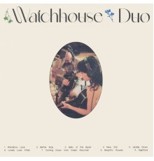 Watchhouse - Watchhouse  (Duo Version)