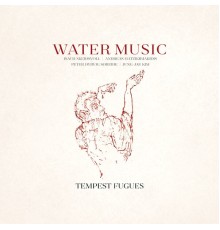 Water Music - Tempest Fugues