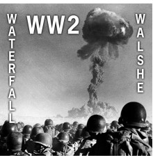 Waterfall Walshe - Ww2