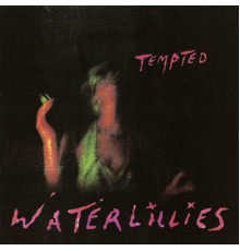 Waterlillies - Tempted