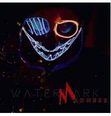 Watermark - Madness