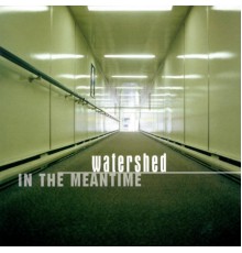 Watershed - In The Meantime