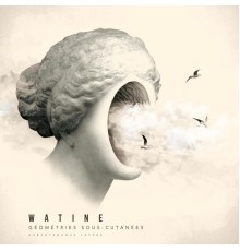 Watine - Geometries Sous-Cutanées  (Subcutaneous Layers)