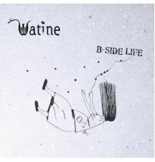 Watine - B-side Life