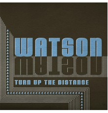 Watson - Turn up the Distance